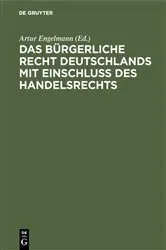 Book cover of Das Bürgerliche Recht Deutschlands mit Einschluss des Handelsrechts (3rd ed.) by Artur Engelmann