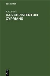 Book cover of Das Christentum Cyprians by K. G. Goetz