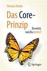Book cover of Das CORE-Prinzip: Du wirst, was Du denkst! by Thomas Herbst