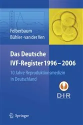Book cover of Das Deutsche IVF - Register 1996 - 2006 by R.E. Felberbaum