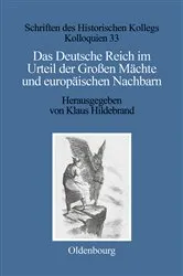 Book cover of Das Deutsche Reich im Urteil der Großen Mächte und europäischen Nachbarn (1871–1945) by Klaus Hildebrand