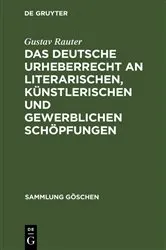 Book cover of Das deutsche Urheberrecht an literarischen, künstlerischen und gewerblichen Schöpfungen by Gustav Rauter