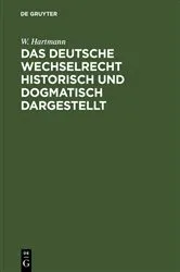 Book cover of Das deutsche Wechselrecht historisch und dogmatisch dargestellt by W. Hartmann