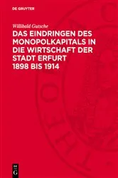 Book cover of Das Eindringen des Monopolkapitals in die Wirtschaft der Stadt Erfurt 1898 bis 1914 by Willibald Gutsche