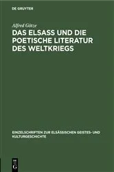 Book cover of Das Elsaß und die poetische Literatur des Weltkriegs by Alfred Götze