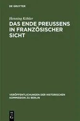 Book cover of Das Ende Preußens in französischer Sicht by Henning Köhler