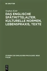 Book cover of Das englische Spätmittelalter. Kulturelle Normen, Lebenspraxis, Texte by Stephan Kohl