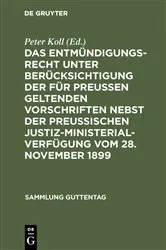 Book cover of Das Entmündigungsrecht unter Berücksichtigung der für Preußen geltenden Vorschriften nebst der preußischen Justiz-Ministerial-Verfügung vom 28. November 1899 by Peter Koll