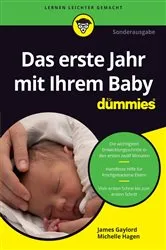 Book cover of Das erste Jahr mit Ihrem Baby für Dummies (2nd ed.) by James Gaylord
