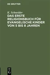 Book cover of Das erste Religionsbuch für evangelische Kinder von 5 bis 8 Jahren (8th ed.) by K. Schneider