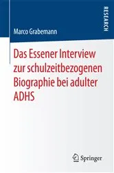Book cover of Das Essener Interview zur schulzeitbezogenen Biographie bei adulter ADHS by Marco Grabemann