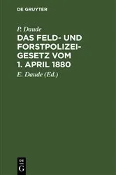 Book cover of Das Feld- und Forstpolizeigesetz vom 1. April 1880 (6th ed.) by Unknown
