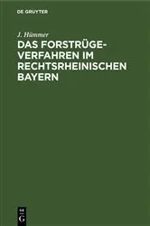 Book cover of Das Forstrügeverfahren im rechtsrheinischen Bayern by J. Hümmer