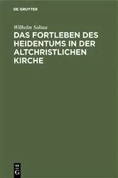 Book cover of Das Fortleben des Heidentums in der altchristlichen Kirche by Wilhelm Soltau