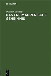 Book cover of Das freimaurerische Geheimnis by Diedrich Bischoff