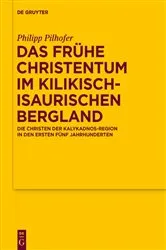 Book cover of Das frühe Christentum im kilikisch-isaurischen Bergland by Philipp Pilhofer