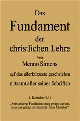 Book cover of Das Fundament der christlichen Lehre von Menno Simons - mitsamt aller seiner Schriften by Markus Pilz