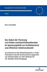 Book cover of Das Gebot der Trennung von Polizei und Nachrichtendiensten im Spannungsfeld von Freiheitsschutz und effektiver Gefahrenabwehr by Nora Schneider