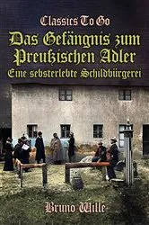Book cover of Das Gefängnis zum Preußischen Adler: Eine sebsterlebte Schildbürgerei by Bruno Wille