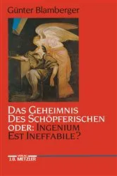 Book cover of Das Geheimnis des SchÃ¶pferischen oder: Ingenium est ineffabile? by GÃ¼nter Blamberger