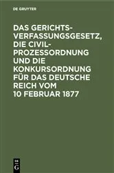 Book cover of Das Gerichtsverfassungsgesetz, die Civilprozessordnung und die Konkursordnung für das Deutsche Reich vom 10 Februar 1877 by Unknown