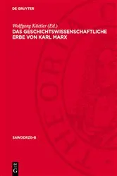 Book cover of Das geschichtswissenschaftliche Erbe von Karl Marx by Wolfgang Küttler
