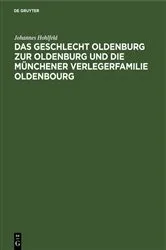 Book cover of Das Geschlecht Oldenburg zur Oldenburg und die Münchener Verlegerfamilie Oldenbourg by Johannes Hohlfeld