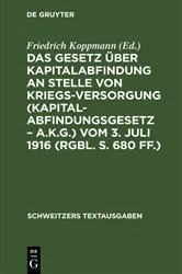 Book cover of Das Gesetz über Kapitalabfindung an Stelle von Kriegsversorgung (Kapitalabfindungsgesetz – A.K.G.) vom 3. Juli 1916 (RGBl. S. 680 ff.) by Unknown