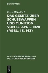 Book cover of Das Gesetz über Schusswaffen und Munition vom 12. April 1928 (RGBl. I S. 143) by Unknown