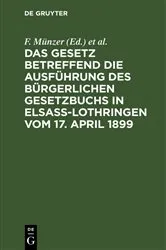 Book cover of Das Gesetz betreffend die Ausführung des Bürgerlichen Gesetzbuchs in Elsaß-Lothringen vom 17. April 1899 (2nd ed.) by Unknown