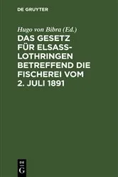 Book cover of Das Gesetz für Elsaß-Lothringen betreffend die Fischerei vom 2. Juli 1891 by Unknown