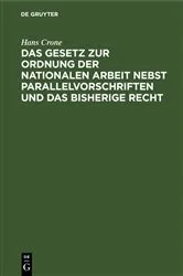 Book cover of Das Gesetz zur Ordnung der nationalen Arbeit nebst Parallelvorschriften und das bisherige Recht by Hans Crone