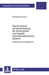 Book cover of Das Grundrecht auf Gewaehrleistung der Vertraulichkeit und Integritaet informationstechnischer Systeme by Christoph Herrmann