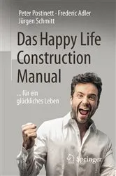 Book cover of Das Happy Life Construction Manual by Peter Postinett