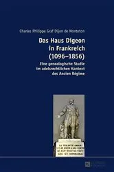 Book cover of Das Haus Digeon in Frankreich (1096–1856) by Charles Philippe Graf Dijon