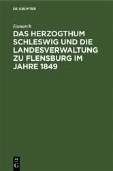 Book cover of Das Herzogthum Schleswig und die Landesverwaltung zu Flensburg im Jahre 1849 by Esmarch