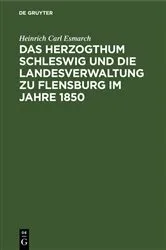 Book cover of Das Herzogthum Schleswig und die Landesverwaltung zu Flensburg im Jahre 1850 by Heinrich Carl Esmarch