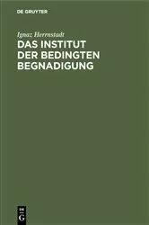 Book cover of Das Institut der bedingten Begnadigung by Ignaz Herrnstadt