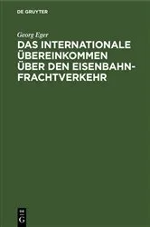 Book cover of Das Internationale Übereinkommen über den Eisenbahnfrachtverkehr (3rd ed.) by Georg Eger