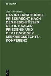 Book cover of Das internationale Prisenrecht nach den Beschlüssen der II. Haager Friedens- und der Londoner Seekriegsrechts-Konferenz by Otto Hirschmann