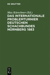 Book cover of Das Internationale Problemturnier Deutschen Schachbundes Nürnberg 1883 by Max Kürschner
