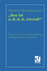 Book cover of â€žDas ist o. B. d. A. trivial!â€œ by Prof. Dr. Albrecht Beutelspacher