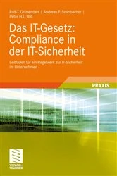Book cover of Das IT-Gesetz: Compliance in der IT-Sicherheit by Ralf-T. Grünendahl
