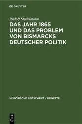 Book cover of Das Jahr 1865 und das Problem von Bismarcks deutscher Politik by Rudolf Stadelmann
