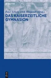Book cover of Das kaiserzeitliche Gymnasion by Peter Scholz