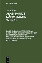 Book cover of Das Kampaner Thal oder unter die Unsterblichkeit der Seele; nebst einer Erklärung der Holzschnitte unten den 10 Geboten den Katekismus (2nd ed.) by Jean Paul