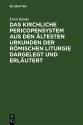 Book cover of Das Kirchliche Pericopensystem aus den ältesten Urkunden der Römischen Liturgie dargelegt und erläutert by Ernst Ranke