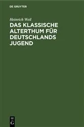 Book cover of Das Klassische Alterthum für Deutschlands Jugend by Heinrich Weil