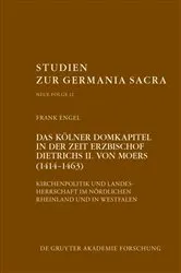 Book cover of Das Kölner Domkapitel in der Zeit Erzbischof Dietrichs II. von Moers (1414–1463) by Frank Engel