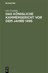 Book cover of Das königliche Kammergericht vor dem Jahre 1495 by Otto Franklin